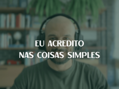 Eu acredito nas coisas simples