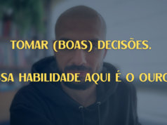 Tomar (boas) decisões. Essa habilidade aqui é o ouro! tomar boas decisoe