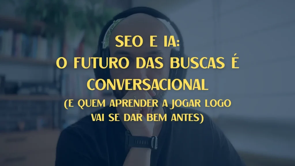 SEO e IA Futuro das Buscas e conversacional (1)
